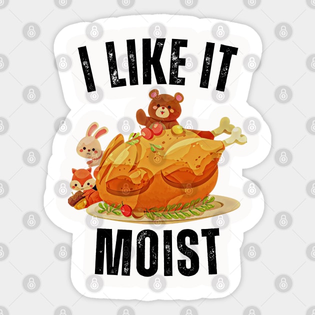 i like it moist thanksgiving gift Sticker by Vortex.Merch